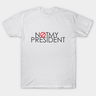 Not My President T-Shirt